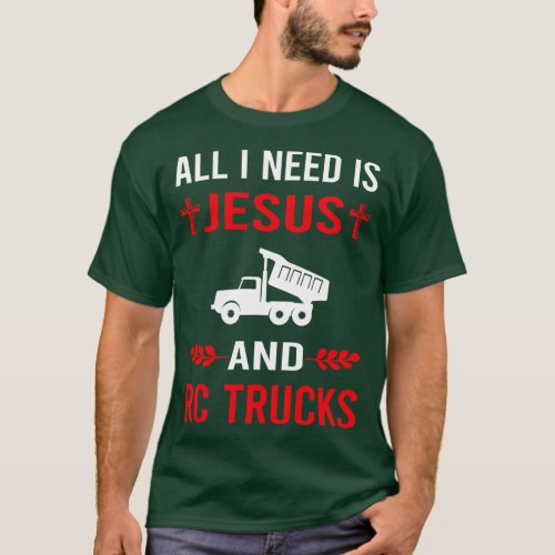 I Need Jesus And RC Truck Trucks T_Shirt