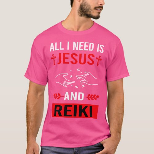 I Need Jesus And Reiki T_Shirt
