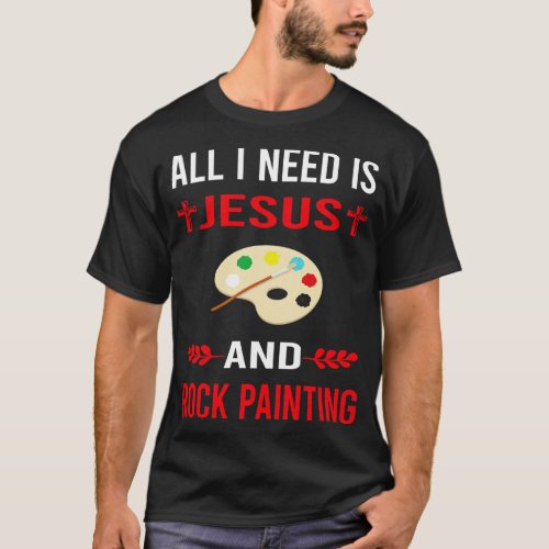 I Need Jesus And Rock Painting T_Shirt