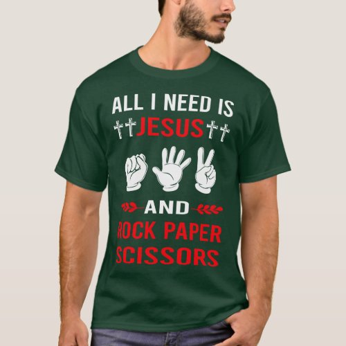 I Need Jesus And Rock Paper Scissors T_Shirt