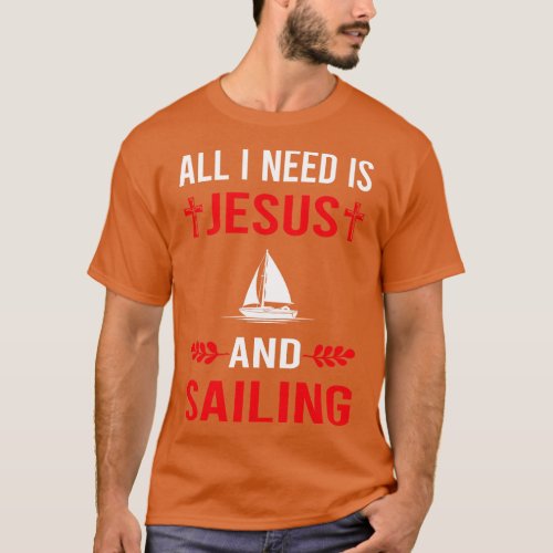 I Need Jesus And Sailing Sailor T_Shirt