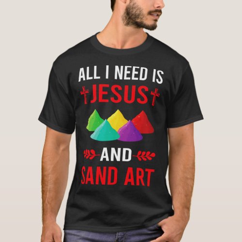 I Need Jesus And Sand Art T_Shirt