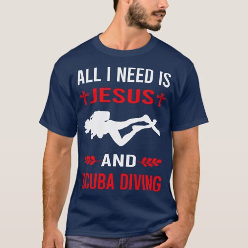 I Need Jesus And Scuba Diving Diver T_Shirt