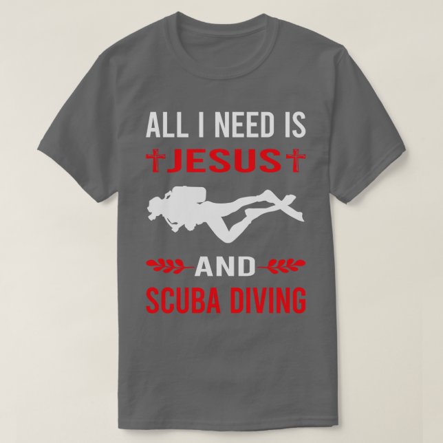 I Need Jesus And Scuba Diving Diver T-Shirt (Design Front)