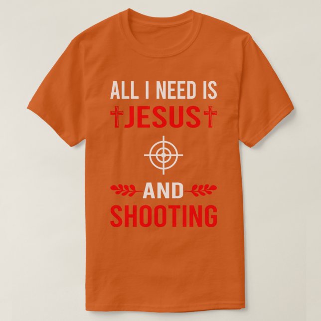 I Need Jesus And Shooting T-Shirt (Design Front)