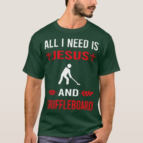 I Need Jesus And Shuffleboard T_Shirt