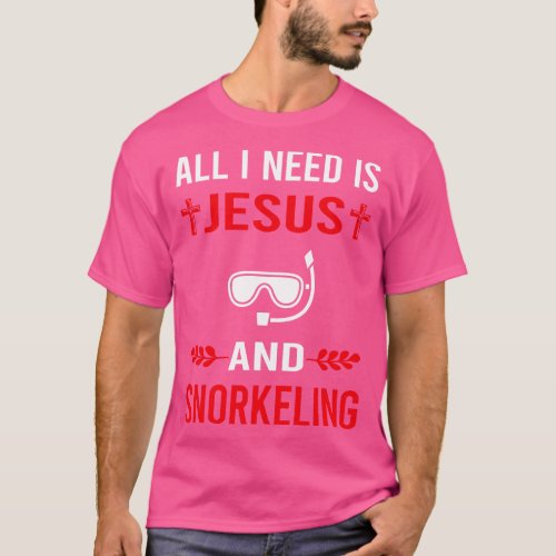 I Need Jesus And Snorkeling Snorkelling Snorkel Sn T_Shirt