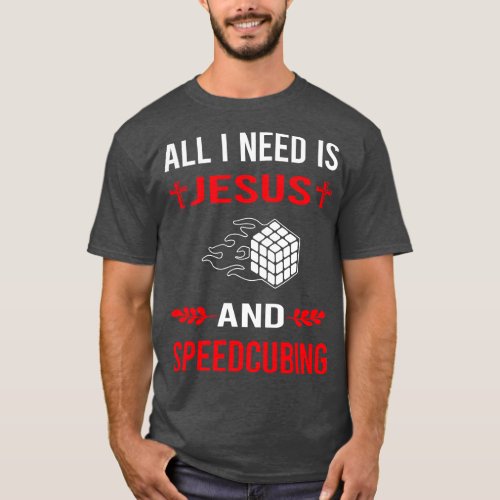 I Need Jesus And Speedcubing Speedcube Speedcuber  T_Shirt