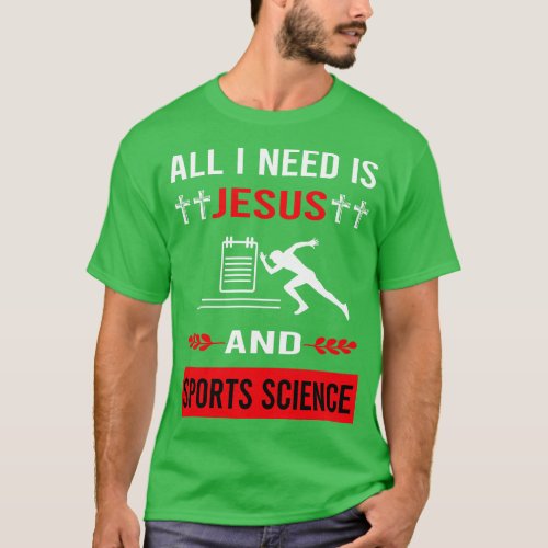 I Need Jesus And Sports Science T_Shirt