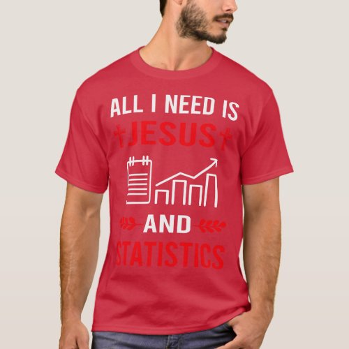 I Need Jesus And Statistics T_Shirt