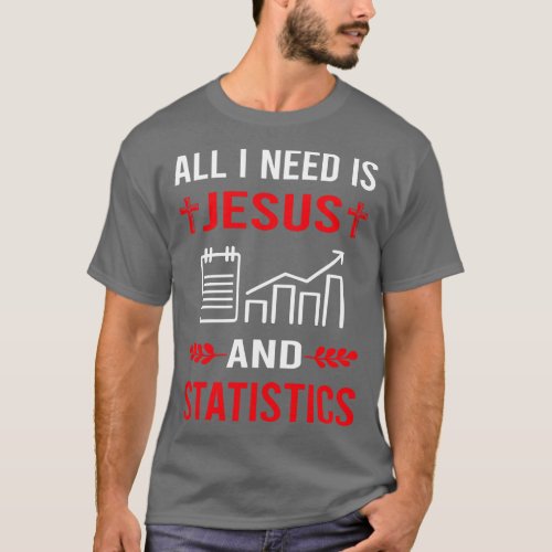 I Need Jesus And Statistics T_Shirt