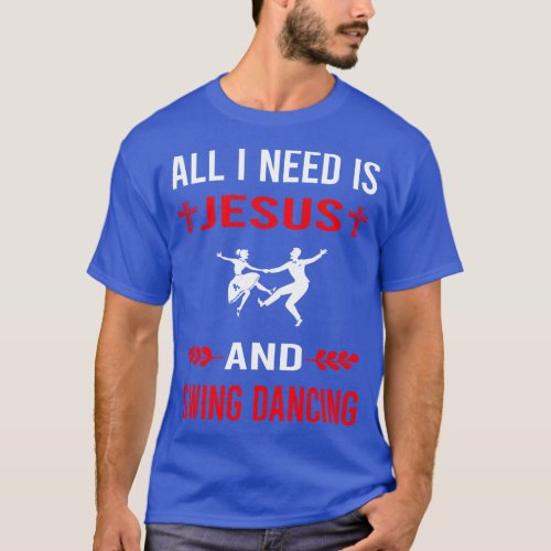 I Need Jesus And Swing Dancing Dance T_Shirt