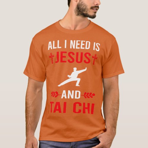 I Need Jesus And Tai Chi T_Shirt