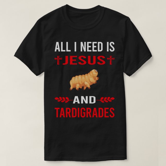 I Need Jesus And Tardigrade Tardigrades Tardigrada T-Shirt (Design Front)