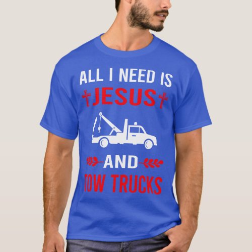 I Need Jesus And Tow Truck Trucks T_Shirt