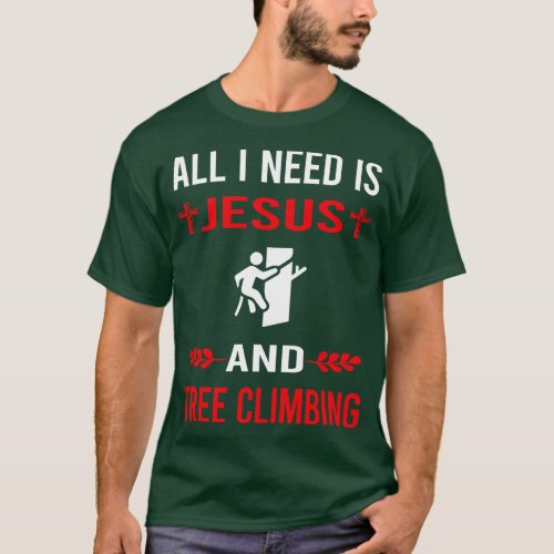 I Need Jesus And Tree Climbing Climber T_Shirt