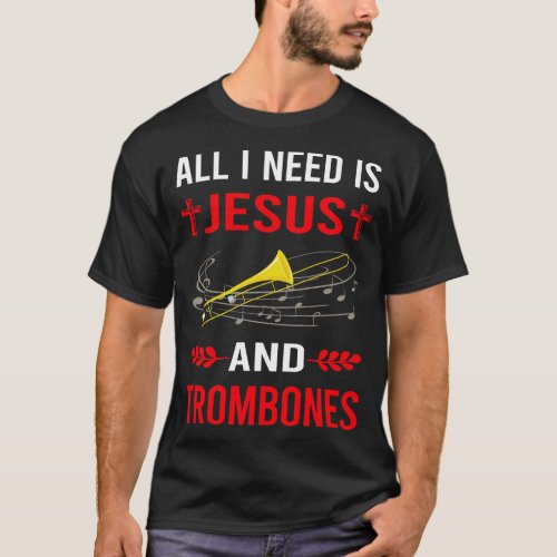 I Need Jesus And Trombone Trombonist T_Shirt