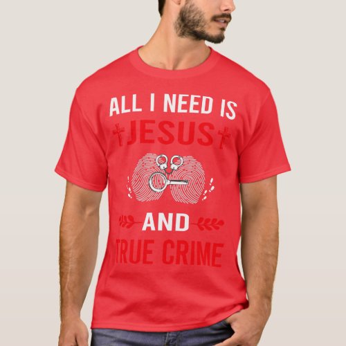 I Need Jesus And True Crime T_Shirt