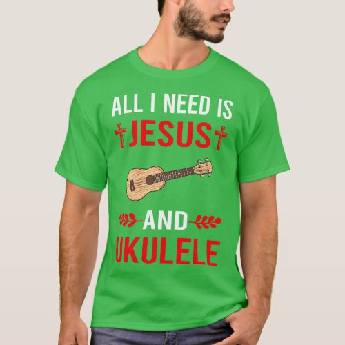 I Need Jesus And Ukulele T_Shirt