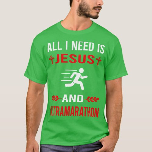 I Need Jesus And Ultramarathon Ultra Distance Runn T_Shirt