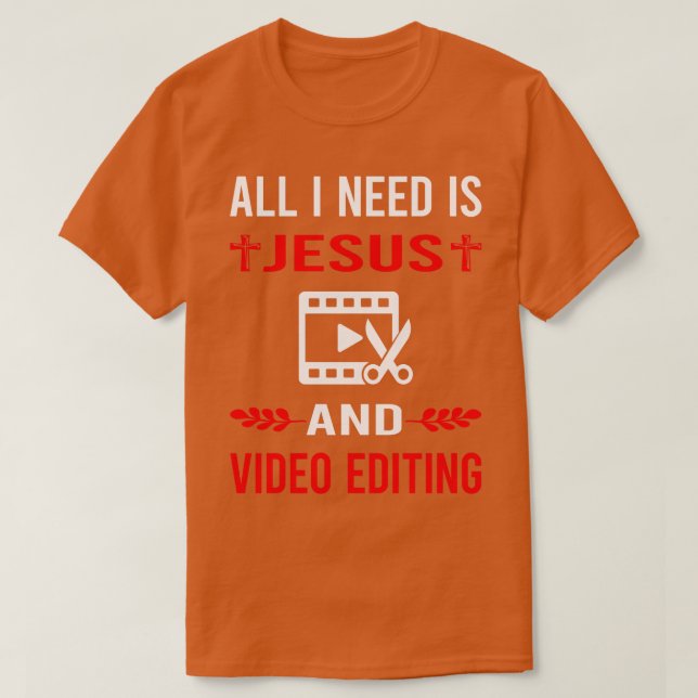 I Need Jesus And Video Editing Editor T-Shirt (Design Front)