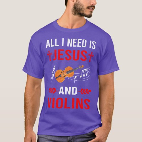 I Need Jesus And Violin T_Shirt
