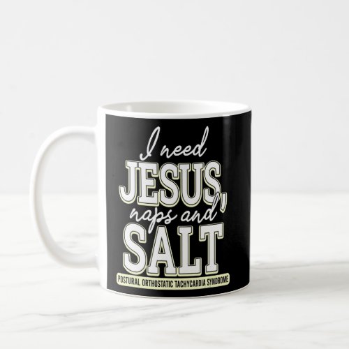 I Need Jesus Naps  Salt Postural Orthostatic Tach Coffee Mug