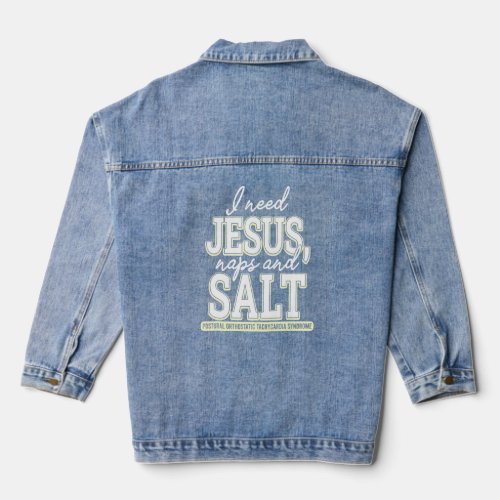 I Need Jesus Naps  Salt Postural Orthostatic Tach Denim Jacket