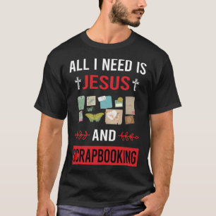 I Need Jesus Scrapbooking Scrapbook Scrapbooker T-Shirt