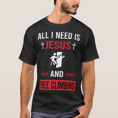I Need Jesus Tree Climbing Climber T_Shirt