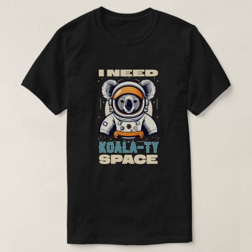 I need koalaty space T_Shirt