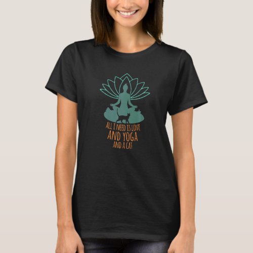 I Need Love Yoga And A Cat   Love Cat And Yoga T_Shirt
