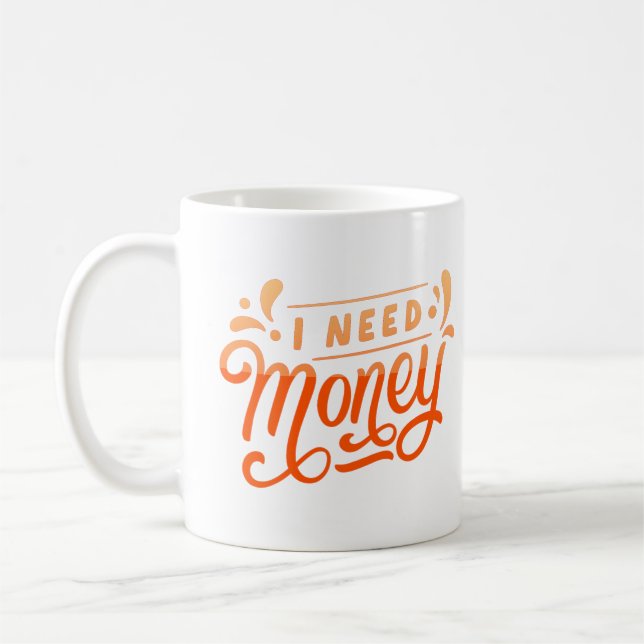 i need money coffee mug (Left)