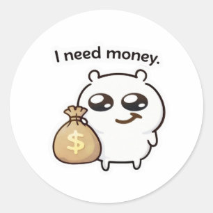 I Need Money Meme Sticker – Funny Relatable Cute