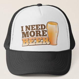 I NEED MORE BEER from The Beer Shop Trucker Hat