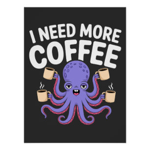 I Need More Coffee Funny Octopus Coffee Lover Poster