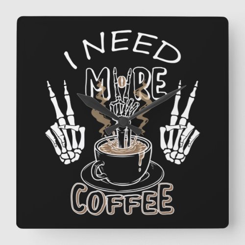 I need more coffee gifts for halloween square wall clock