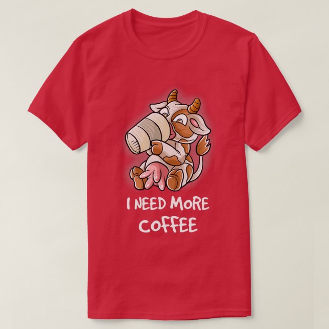 I Need More Coffee In My Mug Caffeine Funny Cow Fa T-Shirt (Design Front)