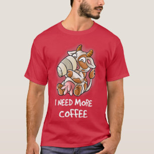 I Need More Coffee In My Mug Caffeine Funny Cow Fa T-Shirt