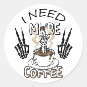 I need more coffee shirt Aesthetic clothing Coffee Classic Round Sticker