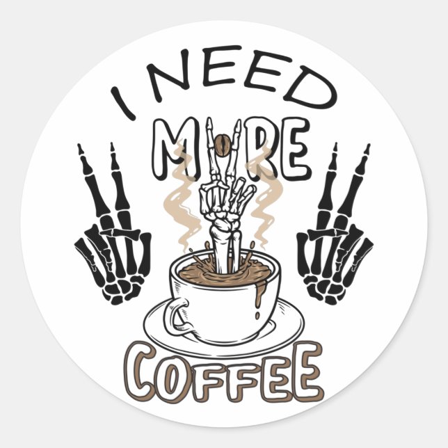 I need more coffee shirt Aesthetic clothing Coffee Classic Round Sticker (Front)