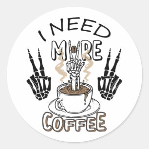 I need more coffee shirt Aesthetic clothing Coffee Classic Round Sticker