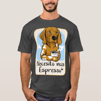 I Need More Espresso T-Shirt