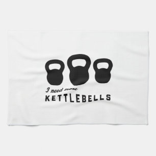 I Need More Kettlebells Kitchen Towel