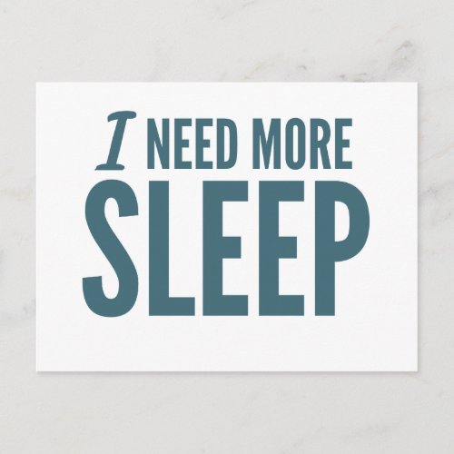 I need more sleep funny slogan Postcard