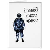 I Need More Space Astronaut (Front)