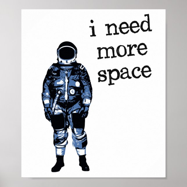 I Need More Space Astronaut Poster (Front)