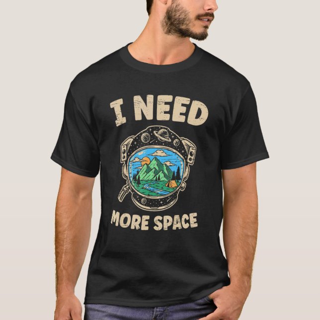I Need More Space Astronomy Spaceship Outer Space  T-Shirt (Front)