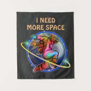 I NEED MORE SPACE CUSTOM ASTRONAUT GALAXY TAPESTRY