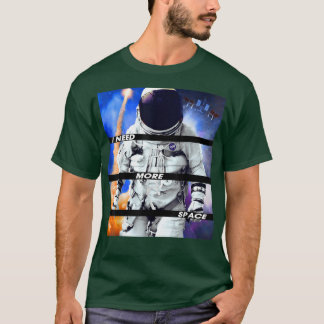 I Need More Space Funny Astronaut Spacesuit  T-Shirt
